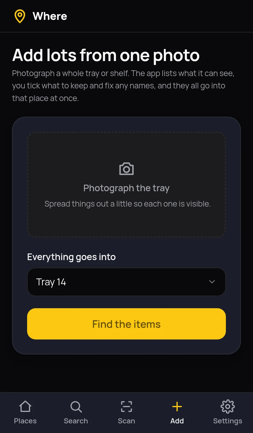 The add lots from one photo screen in Where. It explains that you photograph a whole tray, the app lists what it can see, and you tick what to keep before it all goes into one place.